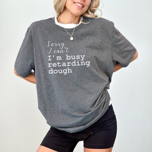 Funny Sourdough Bread Maker T-shirt, Retarding Dough Shirt, Sourdough Introvert Bread Fanatic Tee, Gift for Bread Baker, Baking Master Shirt