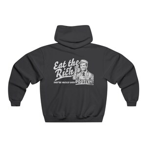 Eat the Rich - Theyre Packed with Protein! - Subversive, Funny, Retro, Distressed, Vintage Hoodie