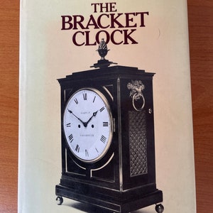 The Bracket Clock by Deryck Robert (Hardcover 1982)