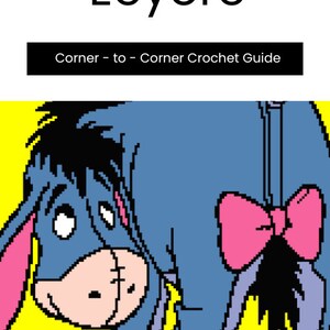 May include: A crochet pattern guide for making a blue Eeyore from Winnie the Pooh. The pattern is a corner-to-corner crochet guide. The image shows a pixelated version of Eeyore with a pink bow.