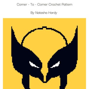 May include: A yellow crochet square with a black pixelated image of Wolverine's mask. The text "Wolverine" is at the top of the image and "Corner - To - Corner Crochet Pattern" is below the image. The text "By Natasha Hardy" is below the pattern description.