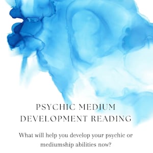 May include: A blue watercolor background with the text "PSYCHIC MEDIUM DEVELOPMENT READING" and the question "What will help you develop your psychic or mediumship abilities now?"