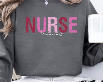 Trauma nurse sweatshirt, Trauma, Trauma nurse crewneck, RN gifts, ER Nurse sweatshirt, NICU Nurse sweatshirt, Nurse sweatshirt,