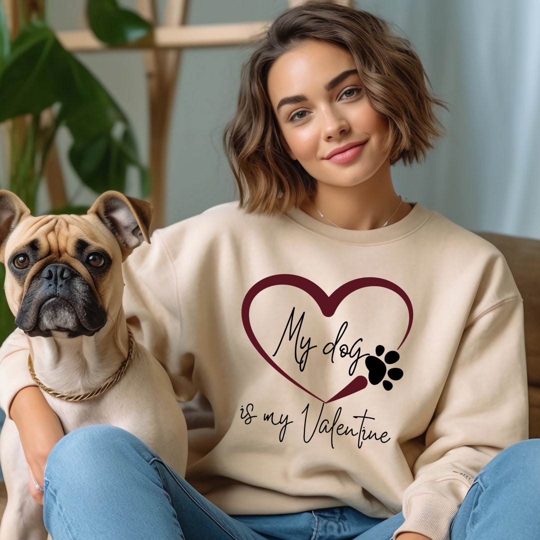 My Dog is My Valentine Sweatshirt, Furrbaby Sweatshirt, Dog Valentine