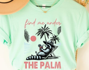 Feral Girl Summer Shirt Find Me Under the Palm Short Summer Shirt for Women Raccoon Shirt Summer Feral Shirt Summer Raccoon Shirt