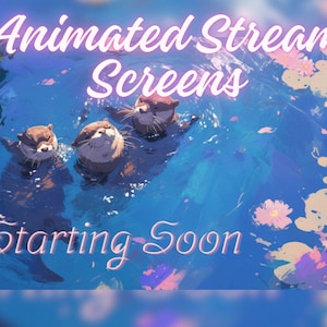3x Animated Twitch Screens | Twitch Stream Screen | Animated Screens | Stream Starting Soon | Stream Package | Vtuber Asset | Otters | Cute