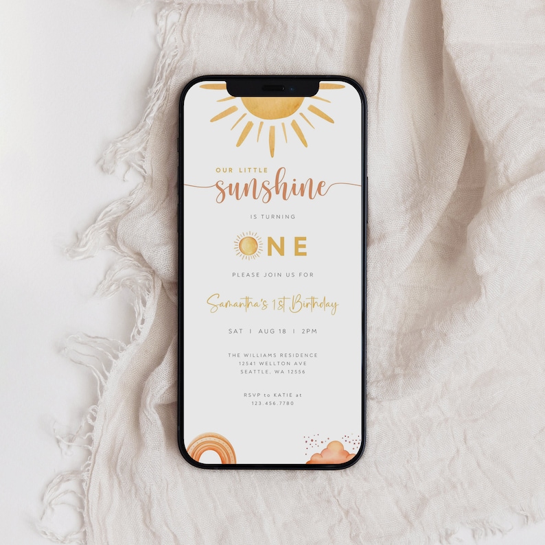 May include: A digital invitation for a first birthday party with a sun and rainbow theme. The text reads "Our little sunshine is turning one. Please join us for Samantha's 1st Birthday. Sat | Aug 18 | 1 2PM. The Williams Residence 12541 Wellton Ave Seattle, WA 12556. RSVP to Katie at 123.456.7780."