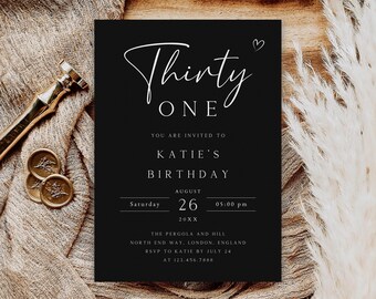 May include: Black and white birthday invitation with the text "Thirty One" in a script font. The invitation includes the date, time, and location of the event. RSVP information is also included.