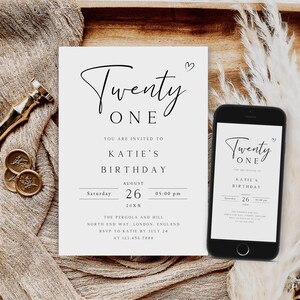 May include: A white invitation card with black text that reads "Twenty One" and "You are invited to Katie's Birthday". The invitation includes the date, time, and location of the event. The card is next to a smartphone with a similar design.