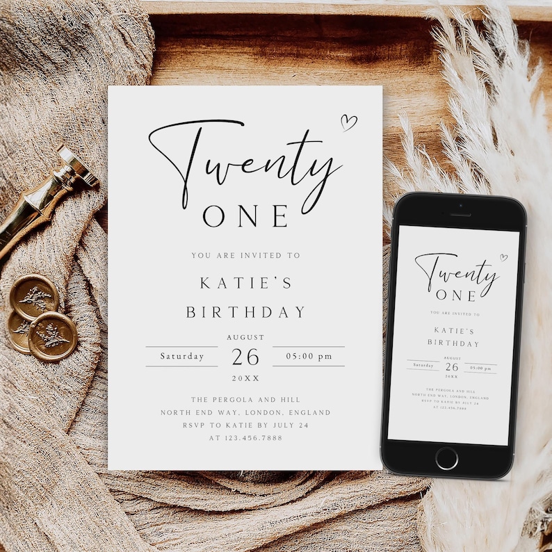May include: A white invitation card with black text that reads "Twenty One" and "You are invited to Katie's Birthday". The invitation includes the date, time, and location of the event. The card is next to a smartphone with a similar design.