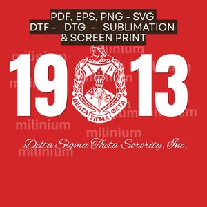 May include: A red digital graphic featuring the white numbers 19 and 13 flanking the Delta Sigma Theta crest. Text includes PDF, EPS, PNG - SVG, DTF - DTG - SUBLIMATION & SCREEN PRINT and Delta Sigma Theta Sorority, Inc. in white script.