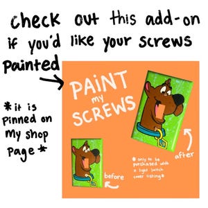 May include: An orange graphic with the text "PAINT my SCREWS" and a cartoon image of a dog. The image shows a before and after comparison of a light switch cover. The text says "Check out this add-on if you'd like your screws painted."