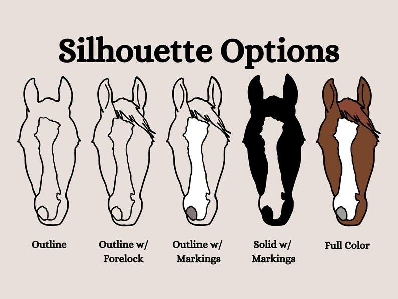 May include: Five different silhouette options for a horse's head. The options include an outline, an outline with a forelock, an outline with markings, a solid silhouette with markings, and a full color silhouette.