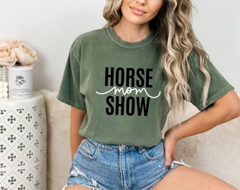 Camicia mamma Horse Show, Camicia mamma Horse Show su colori confortevoli, Camicia mamma cavallo, Felpa amante del cavallo, Regalo amante del cavallo, Camicia Ragazza Cavallo
