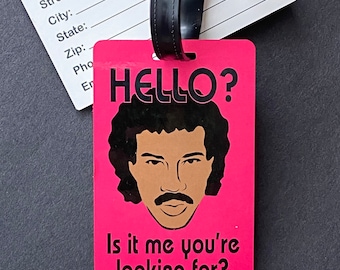 Luggage Tag: "Hello? Is it me you’re looking for?" Lionel Richie bag tags