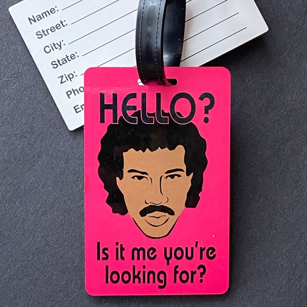 Luggage Tag: "Hello? Is it me you’re looking for?" Lionel Richie bag tags