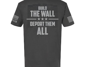 Build The Wall / Deport Them All T-Shirt