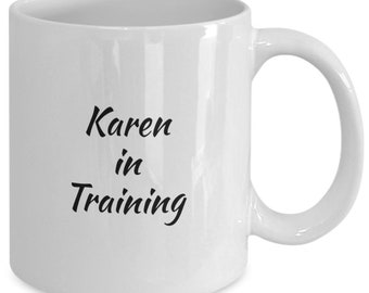 Karen, Coffee Mug, Karen in Training, Coffee Cup