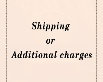 Shipping or Additional Charges