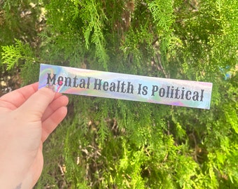 Holographic “Mental Health is Political” Sticker