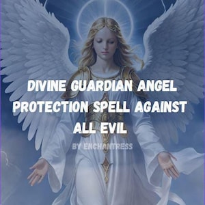 GUARDIAN ANGEL PROTECTION Spell Against All Evil