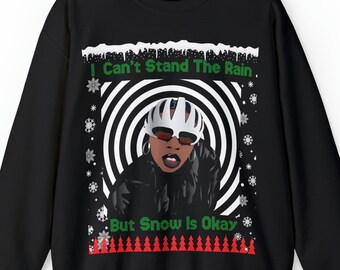 Unisex Sweatshirt Missy Can&#39;t Stand the Rain but the Snow&#39;s Okay, Ugly Funny Christmas Sweater, Urban Sweats, Xmas Holiday Crewneck Sweater