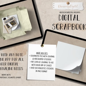 May include: Digital scrapbook with over 100 realistic stickers in PNG format. The digital scrapbook is compatible with note-taking apps like Goodnotes, Noteshelf, and  Kilonotes. The image shows a digital tablet with a white background and a digital scrapbook on the screen. The digital scrapbook is open to a page with a variety of stickers. The image also shows a note with the text "What you get: Goodnotes file with journal & precropped stickers. PDF copy of journal to use with your app of choice. Over 100 realistic stickers in PNG format."