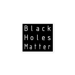 Black Holes Matter Science Physics Astronomy Gift Decal Sticker