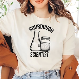 Sourdough Scientist T-Shirt | Bread Baker Tee | Baking Shirt | Sourdough Lover Shirt | Home Baking Shirt | Bakery Gifts | Funny Baker Shirt