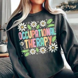 Florales Ergotherapie-Sweatshirt | OT Wertschätzung Crew | Besonderes Geschenk | Komfortfarben | Neurovielfalt | Therapeutin Pullover