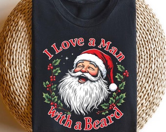 Funny Santa Beard Shirt: I Love a Man with a Beard Christmas Tee