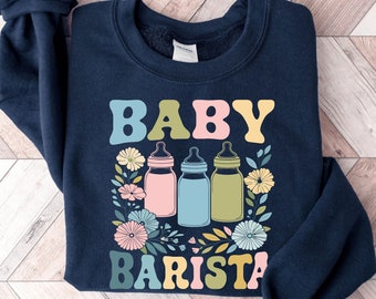 Baby Barista Sweatshirt | Funny NICU Nurse Sweatshirt | Mother Baby Nurse Gift | Neonatal Nurse Sweater | NICU Nurse Gift | Pediatric Nurse