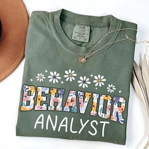 Behavior Analyst Shirt | Floral BCBA Tee | ABA Therapist Gift | Aba Therapist Shirt | RBT T-Shirt | Comfort Colors Behavior Analyst Tee