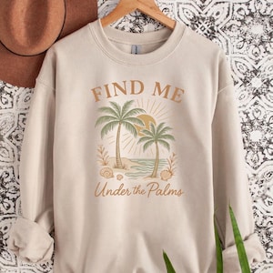 Find Me Under The Palms Sweatshirt: Retro Beach Vacation