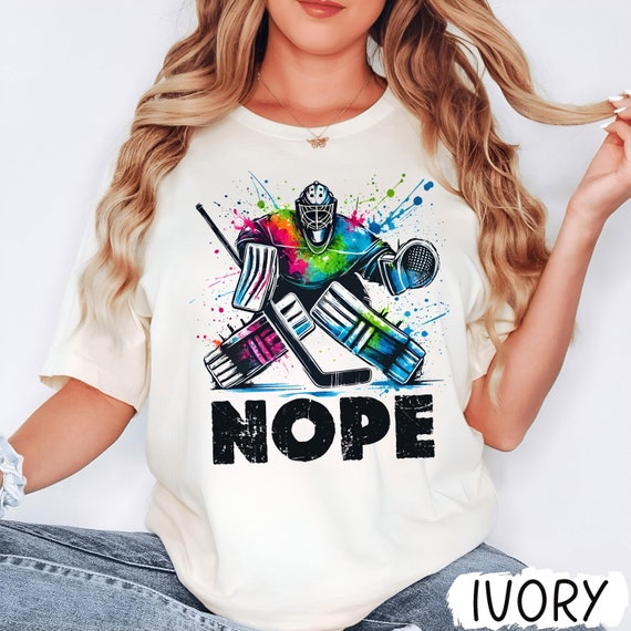 Nope Hockey Goalie T-Shirt | Funny Ice Hockey Tee | Goaltender Shirt | Hockey Player Gift | Hockey Mom Dad Shirt | Funny Hockey Goalie Tee