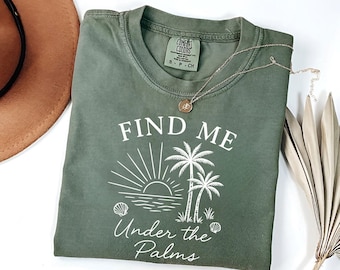 Camiseta Find Me Under The Palms: Camiseta Comfort Colors Tropical Vacation