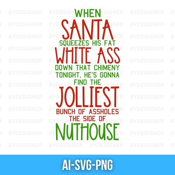When Santa Squeezes His Fat White Ass Down That Chimney Tonight....Jolliest Bunch of Assholes This Side Of The Nuthouse Griswold Quote SVG