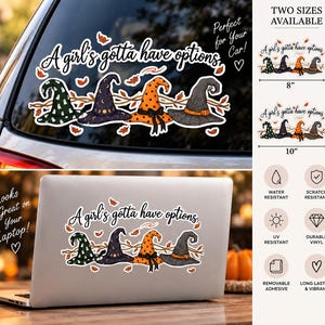 May include: A vinyl decal featuring four witch hats in green, purple, orange, and grey, decorated with patterns of ghosts, moons, polka dots, and spiderwebs. The text A girl's gotta have options is printed above the hats with autumn leaves.