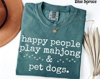 Happy People Play Mahjong Shirt, Mahjong and Dogs Shirt, Mahjong Shirt for Women, Dog Mom Shirt, Mahjong Gift