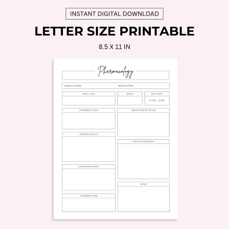 May include: Printable pharmacology study sheet with sections for generic name, brand name, drug class, route, high alert, therapeutic uses, mechanism of action, adverse effects, nursing assessment, contraindications, considerations, and notes. The sheet is 8.5 x 11 inches.