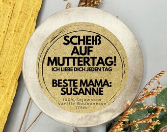 Scheiß auf Muttertag, ich liebe dich jeden Tag. Beste Mama personalisierbar. Vegane Duftkerze mit Deckel.  Duftkerze aus dem Südschwarzwald