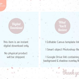 May include: A digital download graphic with the text "Digital Download" in a pink circle. The text "This item is an instant digital download only. No physical product will be shipped." is below the circle. On the right side of the graphic, the text "What You'll Recieve" is in a pink circle. Below the circle, the text "1 Editable Canva template link, 1 Smart object Photoshop file, 1 Google Drive link containing background & shadow overlay files" is listed.