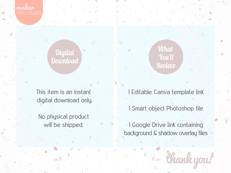 May include: A digital download graphic with the text "Digital Download" in a pink circle. The text "This item is an instant digital download only. No physical product will be shipped." is below the circle. On the right side of the graphic, the text "What You'll Recieve" is in a pink circle. Below the circle, the text "1 Editable Canva template link, 1 Smart object Photoshop file, 1 Google Drive link containing background & shadow overlay files" is listed.