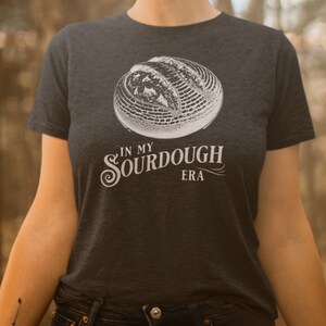 Vintage Sourdough Era Shirt for Baker Moms Bread Making T-Shirt Homestead Tee for Homemaker Mama Granola Girl Apparel Baked Goods Lover Gift