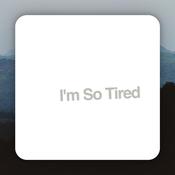 I'm So Tired Waterproof Vinyl Sticker Decal Beatles Lyric Art