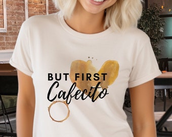 But First Cafecito T-Shirt: Latina Coffee Lover Gift