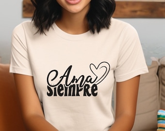 Funny Spanish T-Shirt: "Ama Siempre" Chicana Gift