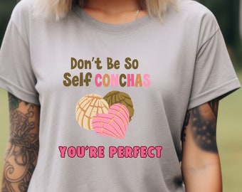 Funny Latina T-Shirt: Don't Be Self Conchas - Mexican Pan Dulce