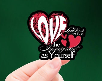 Pro Immigration Sticker: Love the Foreigner, Social Justice Decal