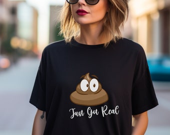 Funny Poop Emoji T-Shirt: "Poop Got Real" Unisex Tee
